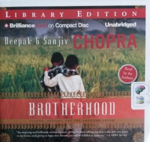 Brotherhood - Dharma, Destiny and the American Dream written by Deepak and Sanjiv Chopra performed by Deepak Chopra and Sanjiv Chopra on CD (Unabridged)